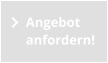 Angebot  anfordern!