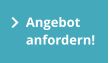 Angebot  anfordern!